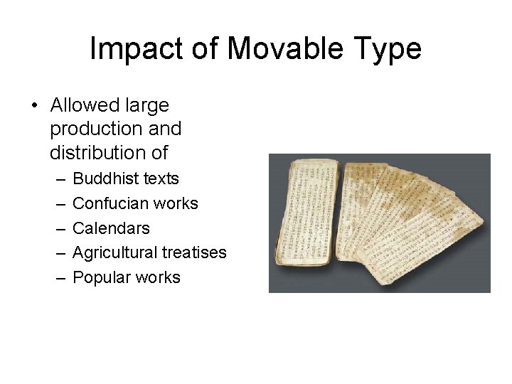 Impact of Movable Type • Allowed large production and distribution of – – –