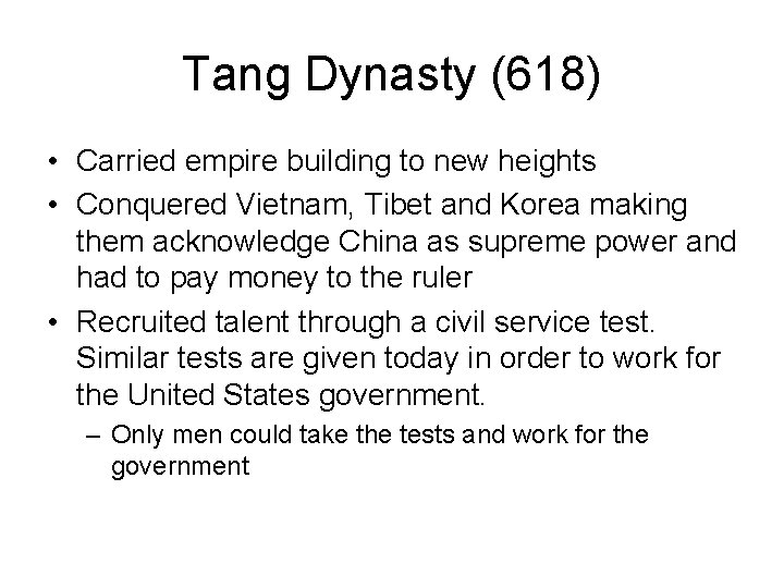 Tang Dynasty (618) • Carried empire building to new heights • Conquered Vietnam, Tibet