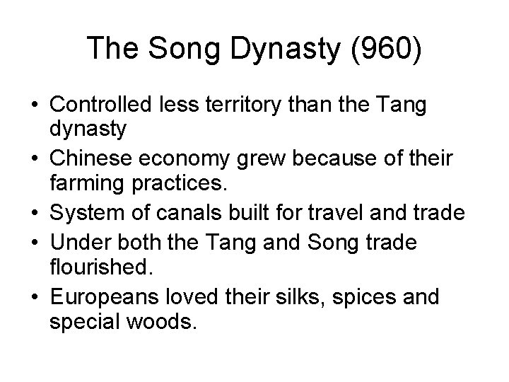 The Song Dynasty (960) • Controlled less territory than the Tang dynasty • Chinese