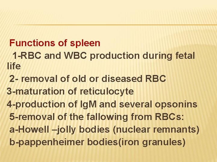 Functions of spleen 1 -RBC and WBC production during fetal life 2 - removal