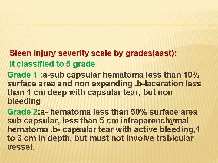  Sleen injury severity scale by grades(aast): It classified to 5 grade Grade 1