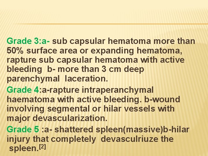 Grade 3: a- sub capsular hematoma more than 50% surface area or expanding hematoma,