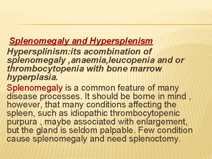 Splenomegaly and Hypersplenism Hypersplinism: its acombination of splenomegaly , anaemia, leucopenia and or thrombocytopenia