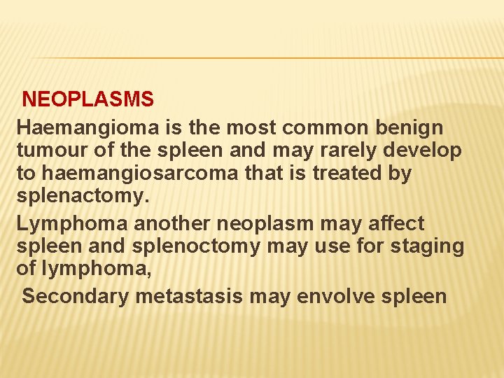 NEOPLASMS Haemangioma is the most common benign tumour of the spleen and may rarely