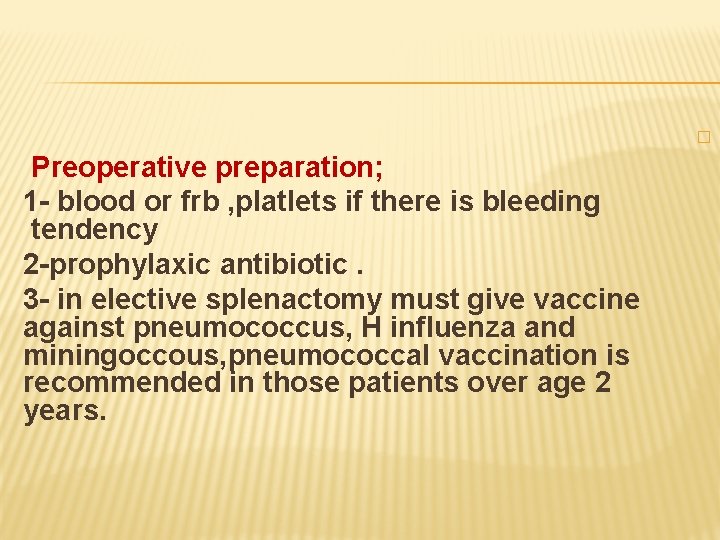  Preoperative preparation; 1 - blood or frb , platlets if there is bleeding