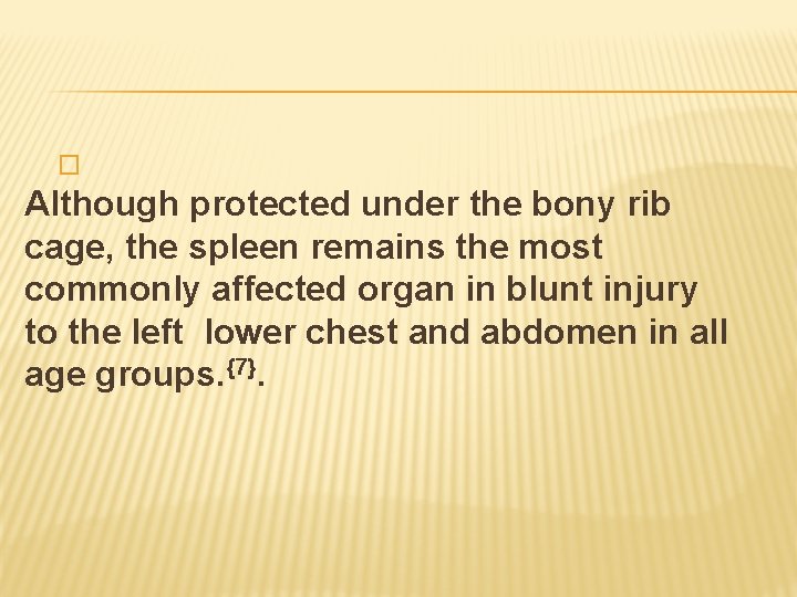 � Although protected under the bony rib cage, the spleen remains the most commonly