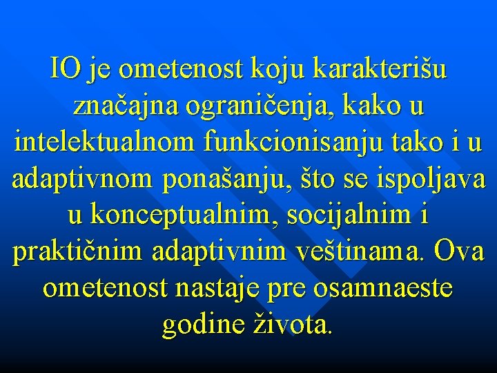 IO je ometenost koju karakterišu značajna ograničenja, kako u intelektualnom funkcionisanju tako i u