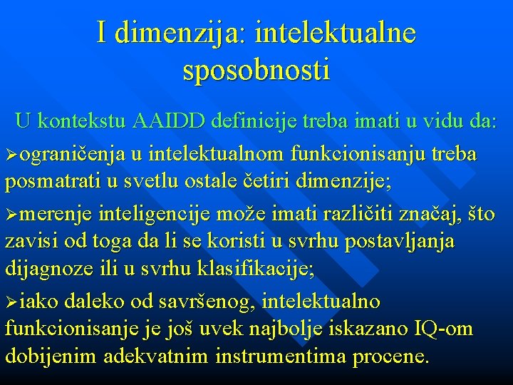 I dimenzija: intelektualne sposobnosti U kontekstu AAIDD definicije treba imati u vidu da: Øograničenja