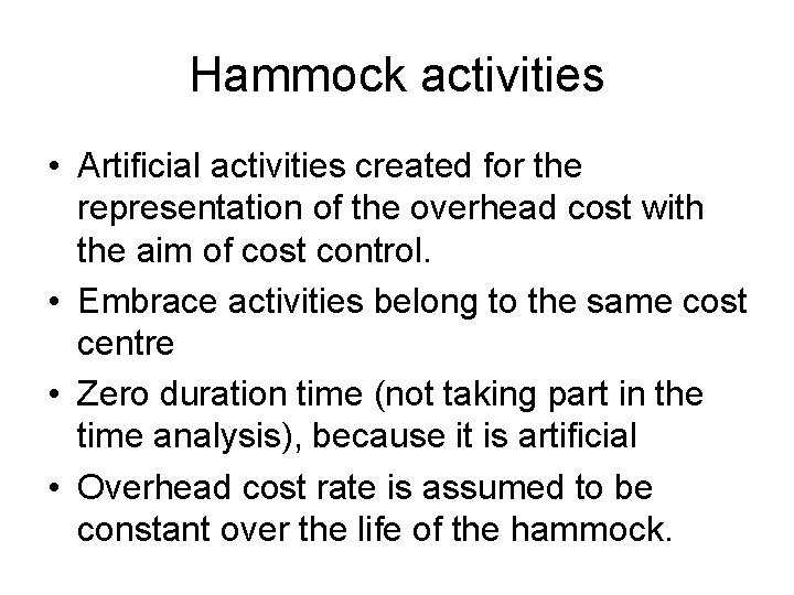 Hammock activities • Artificial activities created for the representation of the overhead cost with
