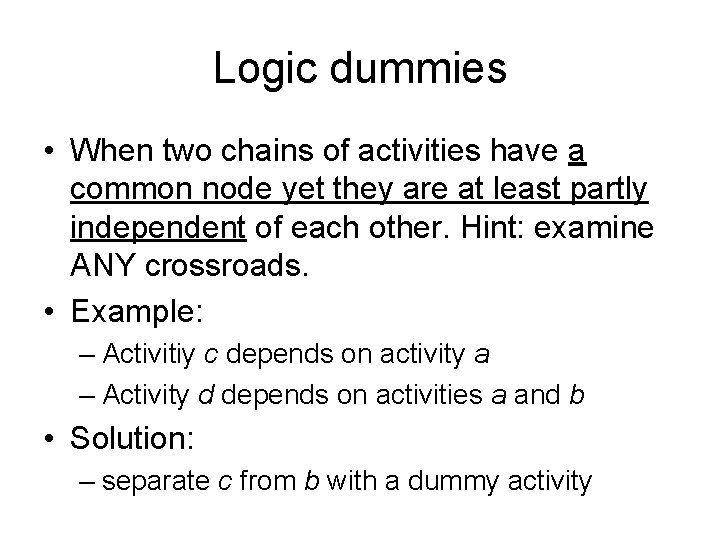 Logic dummies • When two chains of activities have a common node yet they