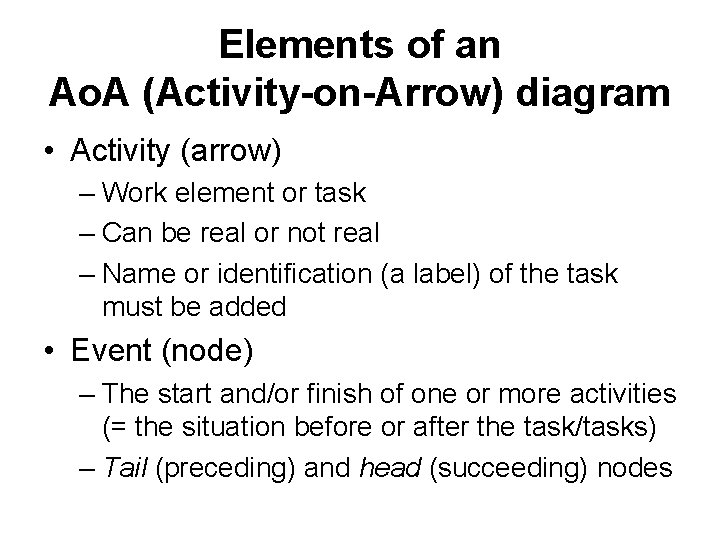Elements of an Ao. A (Activity-on-Arrow) diagram • Activity (arrow) – Work element or