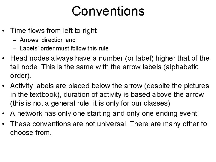 Conventions • Time flows from left to right – Arrows’ direction and – Labels’