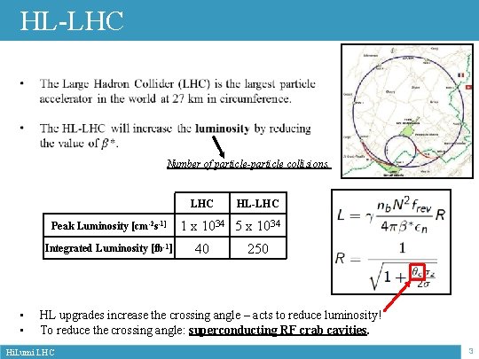 HL-LHC Number of particle-particle collisions. LHC Peak Luminosity [cm-2 s-1] Integrated Luminosity [fb-1] •