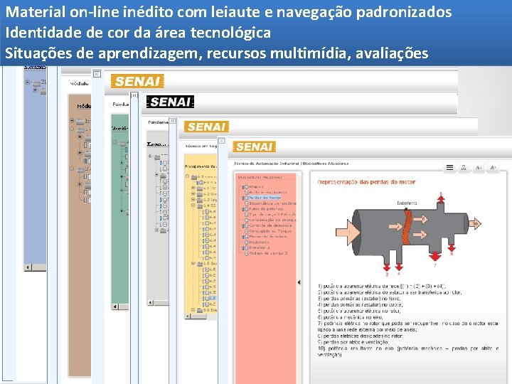 Material on-line inédito com leiaute e navegação padronizados Identidade de cor da área tecnológica