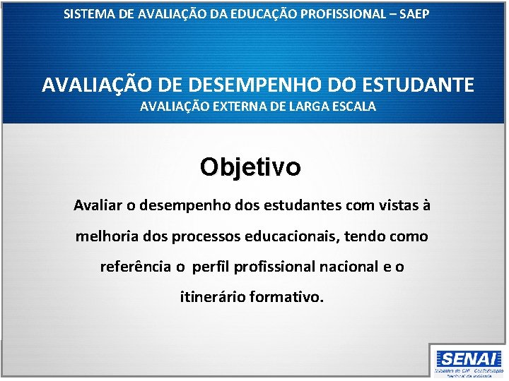 SISTEMA DE AVALIAÇÃO DA EDUCAÇÃO PROFISSIONAL – SAEP AVALIAÇÃO DE DESEMPENHO DO ESTUDANTE AVALIAÇÃO