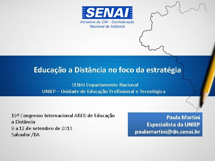 Educação a Distância no foco da estratégia SENAI Departamento Nacional UNIEP – Unidade de