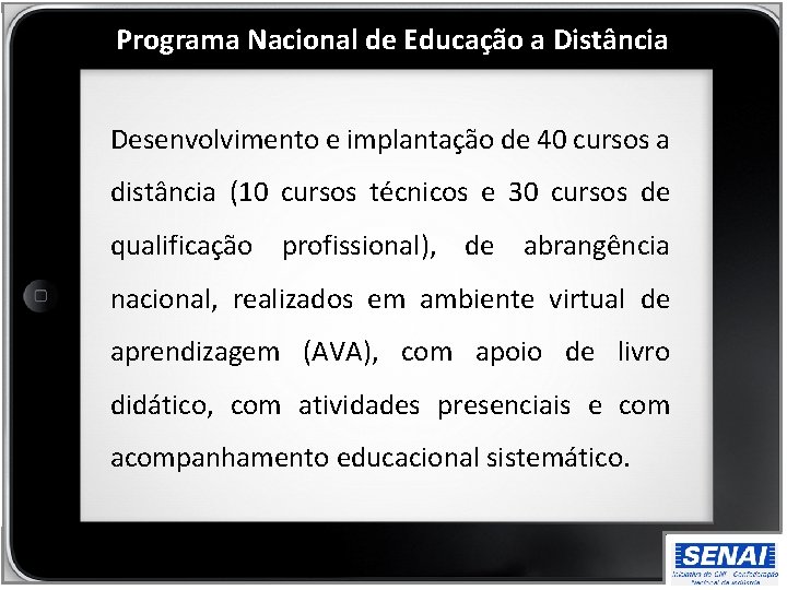 Programa Nacional de Educação a Distância Desenvolvimento e implantação de 40 cursos a distância