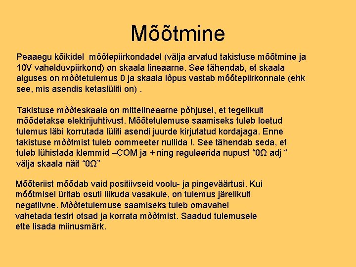 Mõõtmine Peaaegu kõikidel mõõtepiirkondadel (välja arvatud takistuse mõõtmine ja 10 V vahelduvpiirkond) on skaala Mõõtmine Peaaegu kõikidel mõõtepiirkondadel (välja arvatud takistuse mõõtmine ja 10 V vahelduvpiirkond) on skaala
