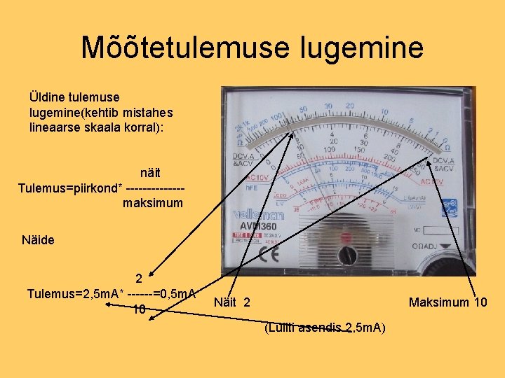 Mõõtetulemuse lugemine Üldine tulemuse lugemine(kehtib mistahes lineaarse skaala korral): näit Tulemus=piirkond* -------maksimum Näide 2 Mõõtetulemuse lugemine Üldine tulemuse lugemine(kehtib mistahes lineaarse skaala korral): näit Tulemus=piirkond* -------maksimum Näide 2