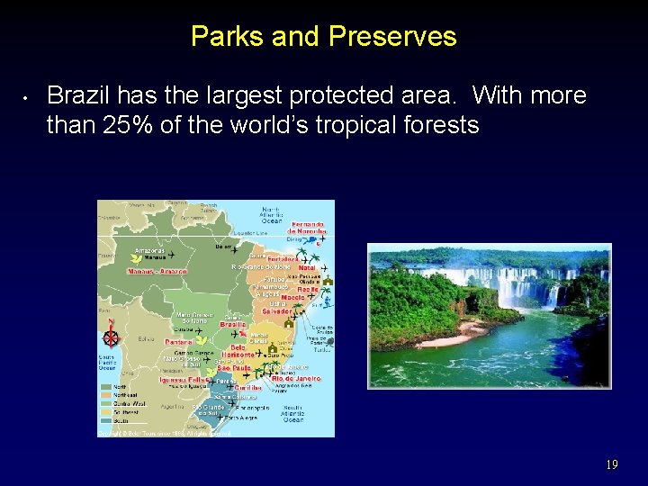 Parks and Preserves • Brazil has the largest protected area. With more than 25%