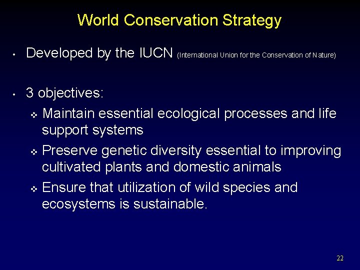 World Conservation Strategy • • Developed by the IUCN (International Union for the Conservation