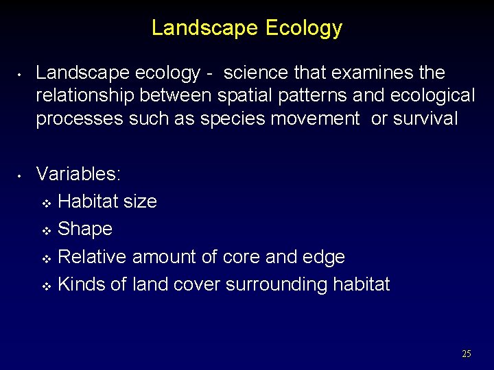 Landscape Ecology • • Landscape ecology - science that examines the relationship between spatial