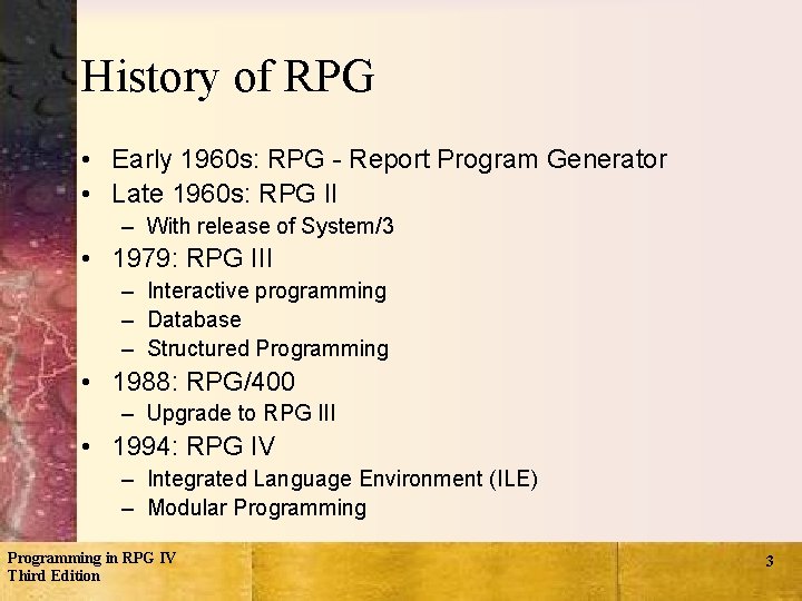 History of RPG • Early 1960 s: RPG - Report Program Generator • Late