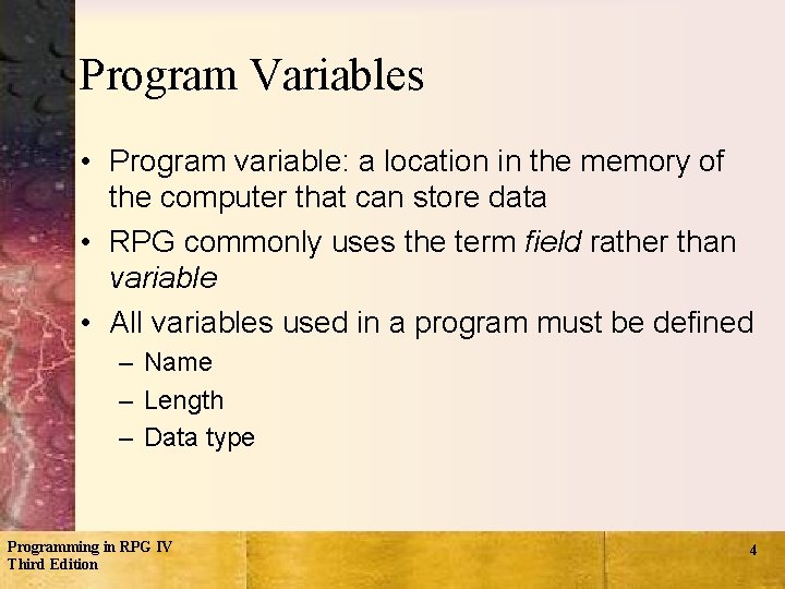 Program Variables • Program variable: a location in the memory of the computer that