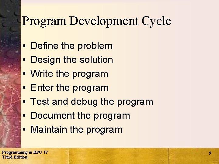 Program Development Cycle • • Define the problem Design the solution Write the program