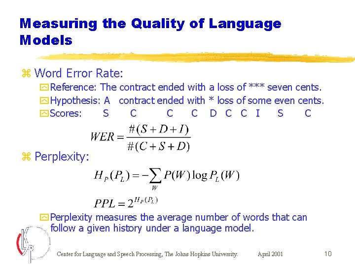 Measuring the Quality of Language Models z Word Error Rate: y Reference: The contract