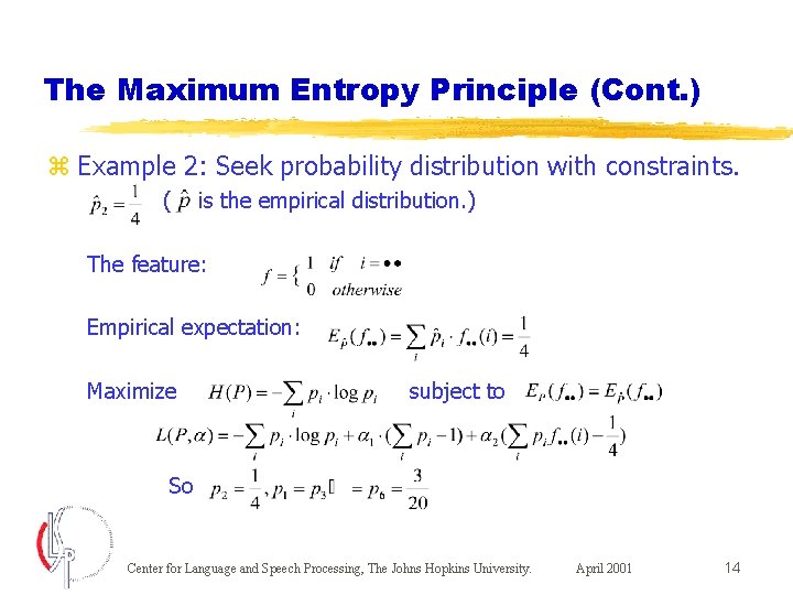 The Maximum Entropy Principle (Cont. ) z Example 2: Seek probability distribution with constraints.