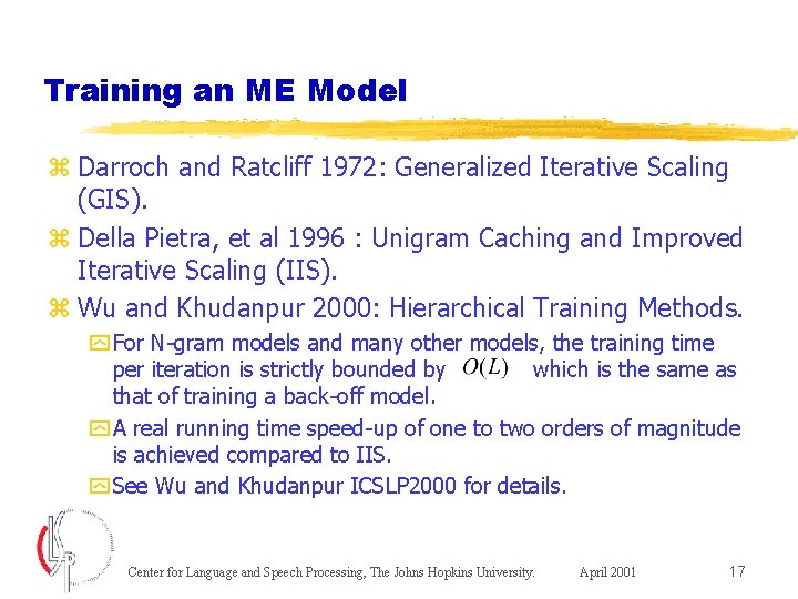 Training an ME Model z Darroch and Ratcliff 1972: Generalized Iterative Scaling (GIS). z