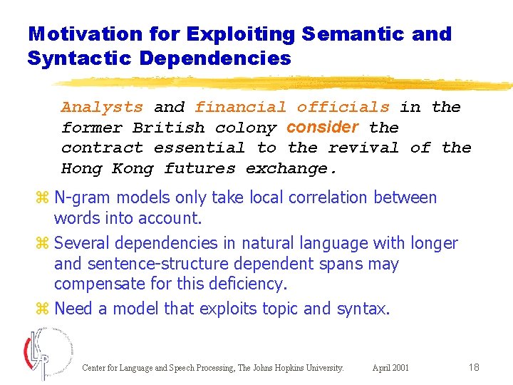 Motivation for Exploiting Semantic and Syntactic Dependencies Analysts and financial officials in the former