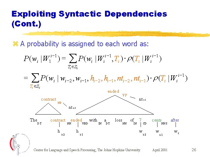 Exploiting Syntactic Dependencies (Cont. ) z A probability is assigned to each word as: