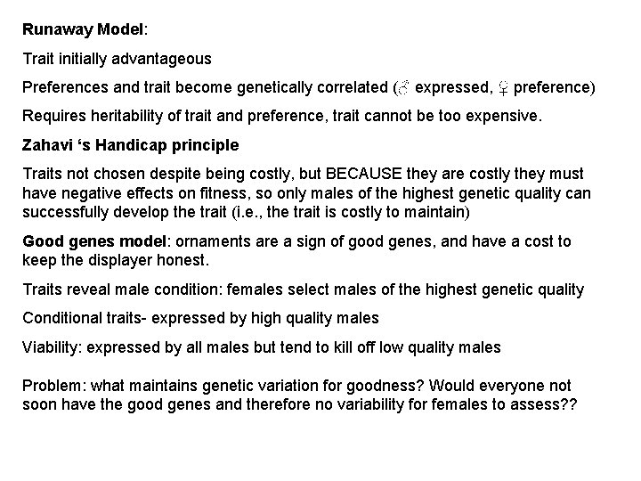 Runaway Model: Trait initially advantageous Preferences and trait become genetically correlated (♂ expressed, ♀