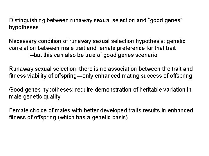 Distinguishing between runaway sexual selection and “good genes” hypotheses Necessary condition of runaway sexual