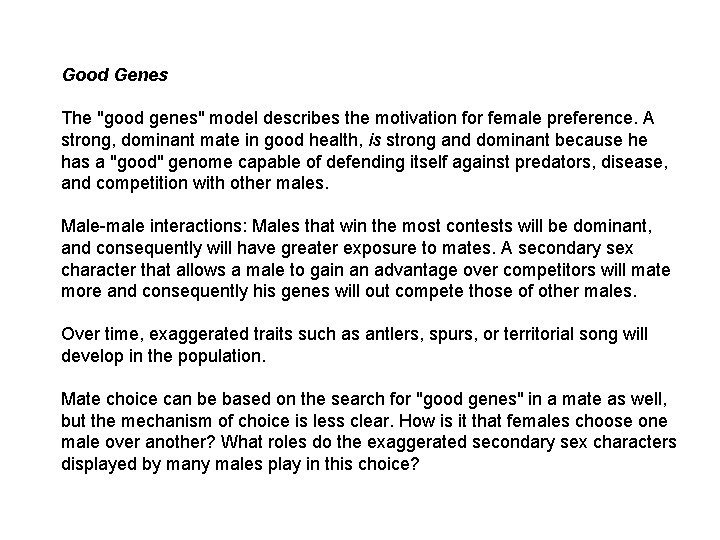 Good Genes The "good genes" model describes the motivation for female preference. A strong,