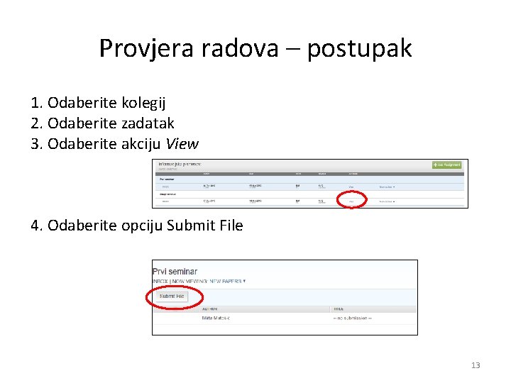 Provjera radova – postupak 1. Odaberite kolegij 2. Odaberite zadatak 3. Odaberite akciju View