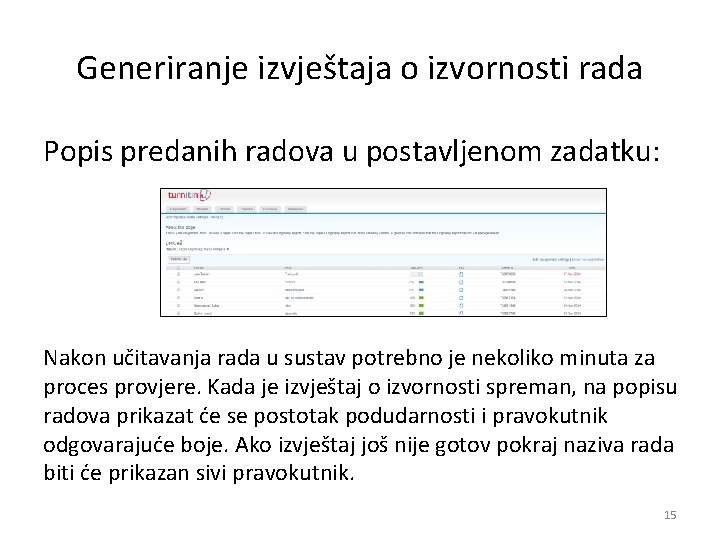 Generiranje izvještaja o izvornosti rada Popis predanih radova u postavljenom zadatku: Nakon učitavanja rada