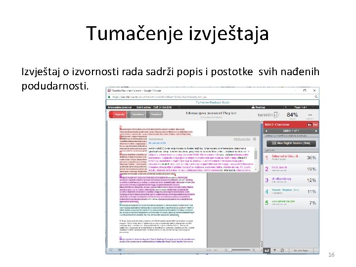 Tumačenje izvještaja Izvještaj o izvornosti rada sadrži popis i postotke svih nađenih podudarnosti. 16