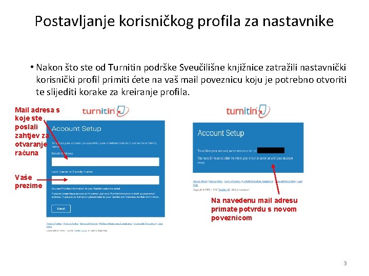 Postavljanje korisničkog profila za nastavnike • Nakon što ste od Turnitin podrške Sveučilišne knjižnice