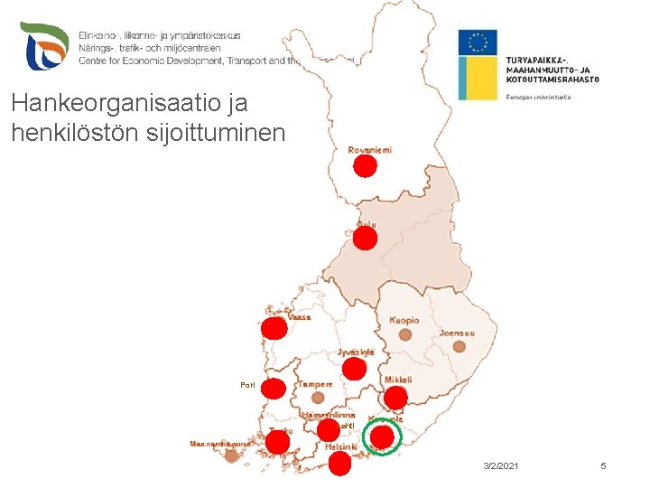Hankeorganisaatio ja henkilöstön sijoittuminen Pori Lahti 3/2/2021 5 