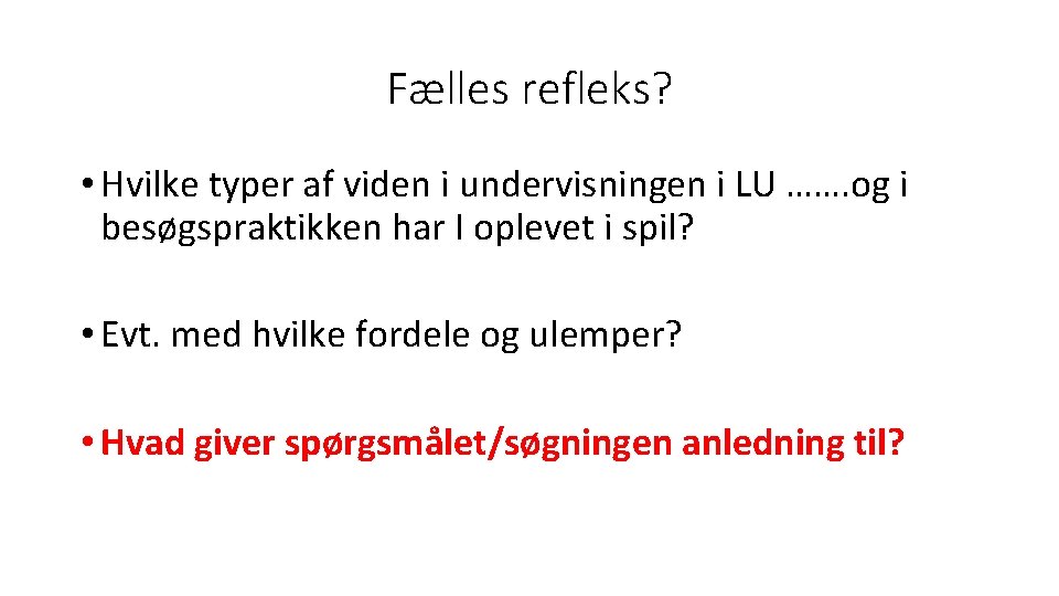 Fælles refleks? • Hvilke typer af viden i undervisningen i LU ……. og i