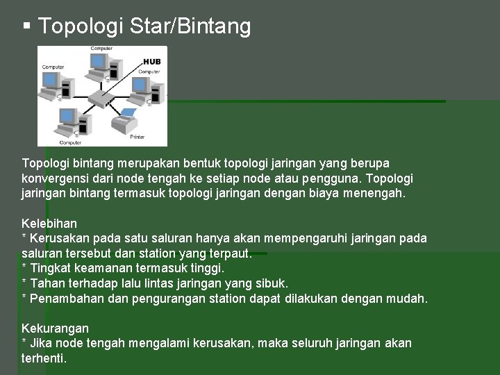 § Topologi Star/Bintang Topologi bintang merupakan bentuk topologi jaringan yang berupa konvergensi dari node