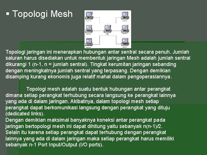 § Topologi Mesh Topologi jaringan ini menerapkan hubungan antar sentral secara penuh. Jumlah saluran
