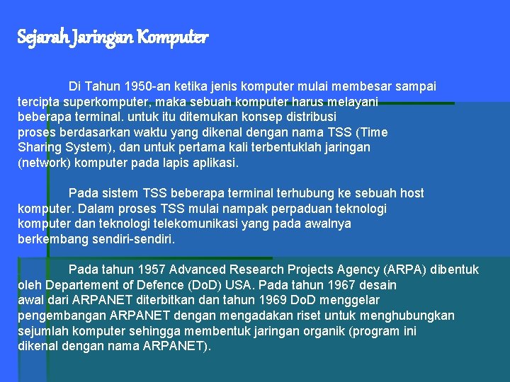 Sejarah Jaringan Komputer Di Tahun 1950 -an ketika jenis komputer mulai membesar sampai tercipta