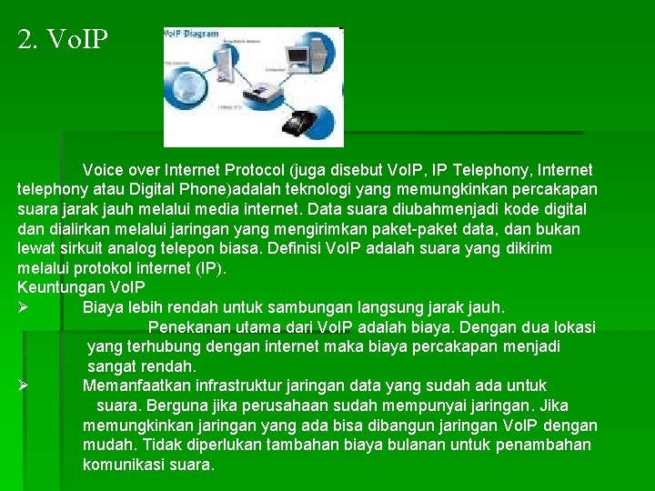 2. Vo. IP Voice over Internet Protocol (juga disebut Vo. IP, IP Telephony, Internet