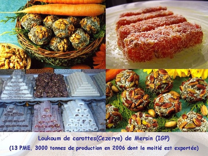 Loukoum de carottes(Cezerye) de Mersin (IGP) (13 PME, 3000 tonnes de production en 2006