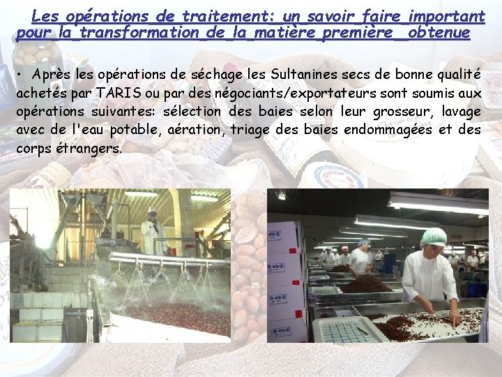 Les opérations de traitement: un savoir faire important pour la transformation de la matière