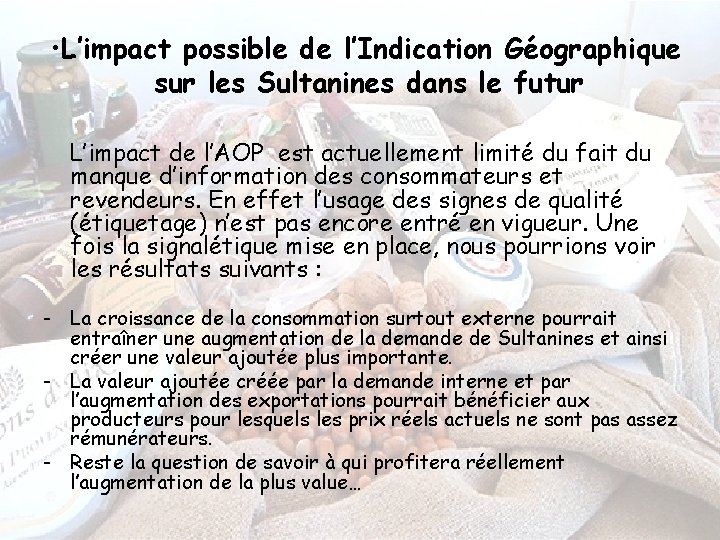  • L’impact possible de l’Indication Géographique sur les Sultanines dans le futur L’impact